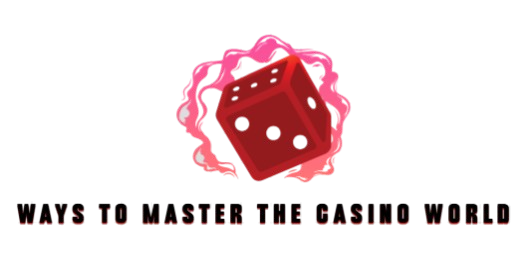 Ways to master the casino world